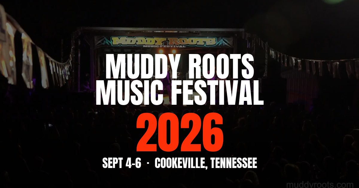Muddy Roots Music Festival 2026 | Sept 4-6, Cookeville TN | Muddy